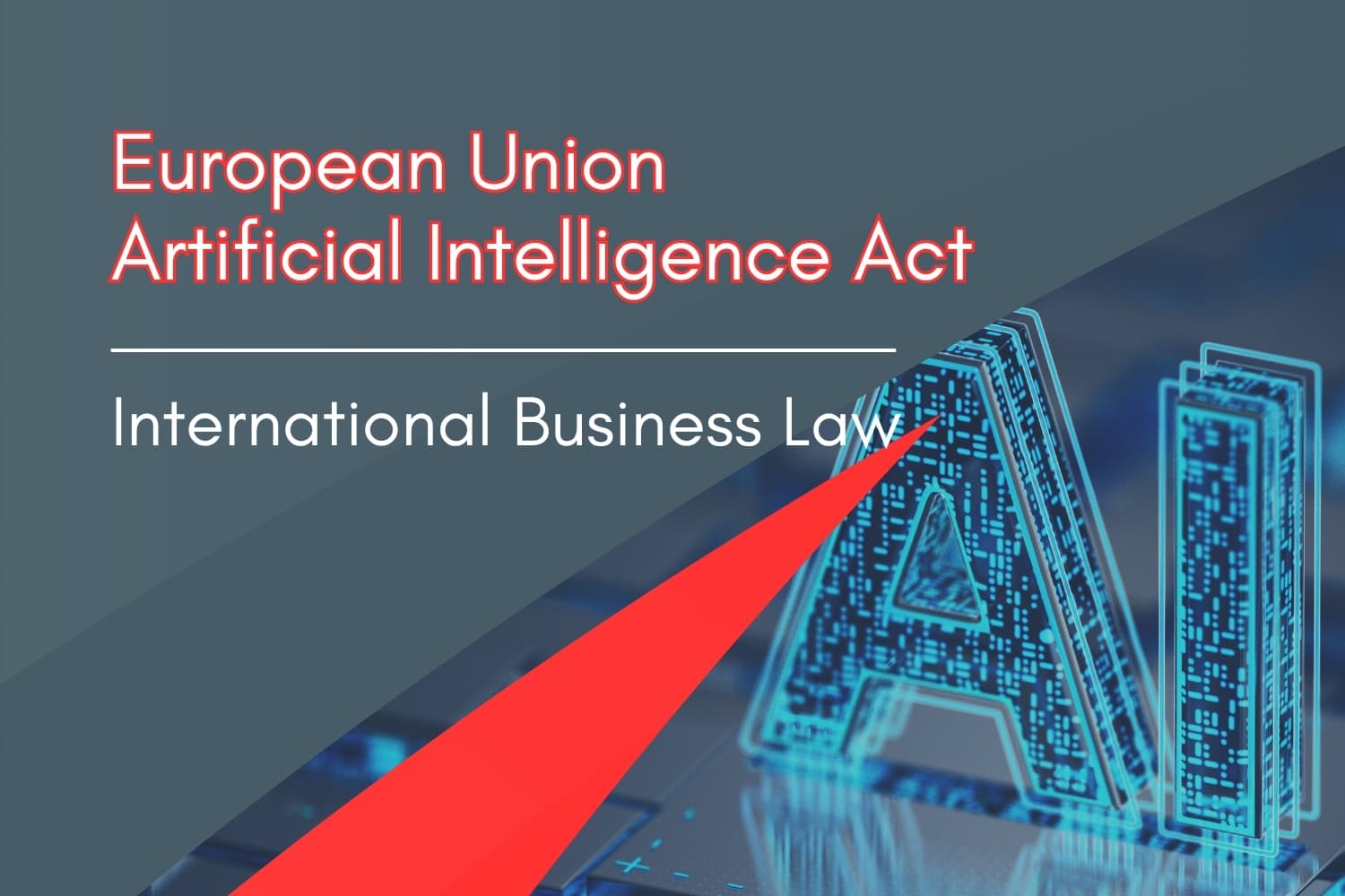 European Union AI Act: Proposed Regulation on Artificial Intelligence