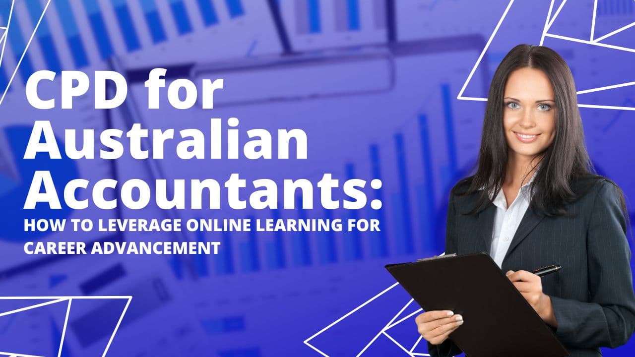 CPD for Australian Accountants: How to Leverage Online Learning for Career Advancement