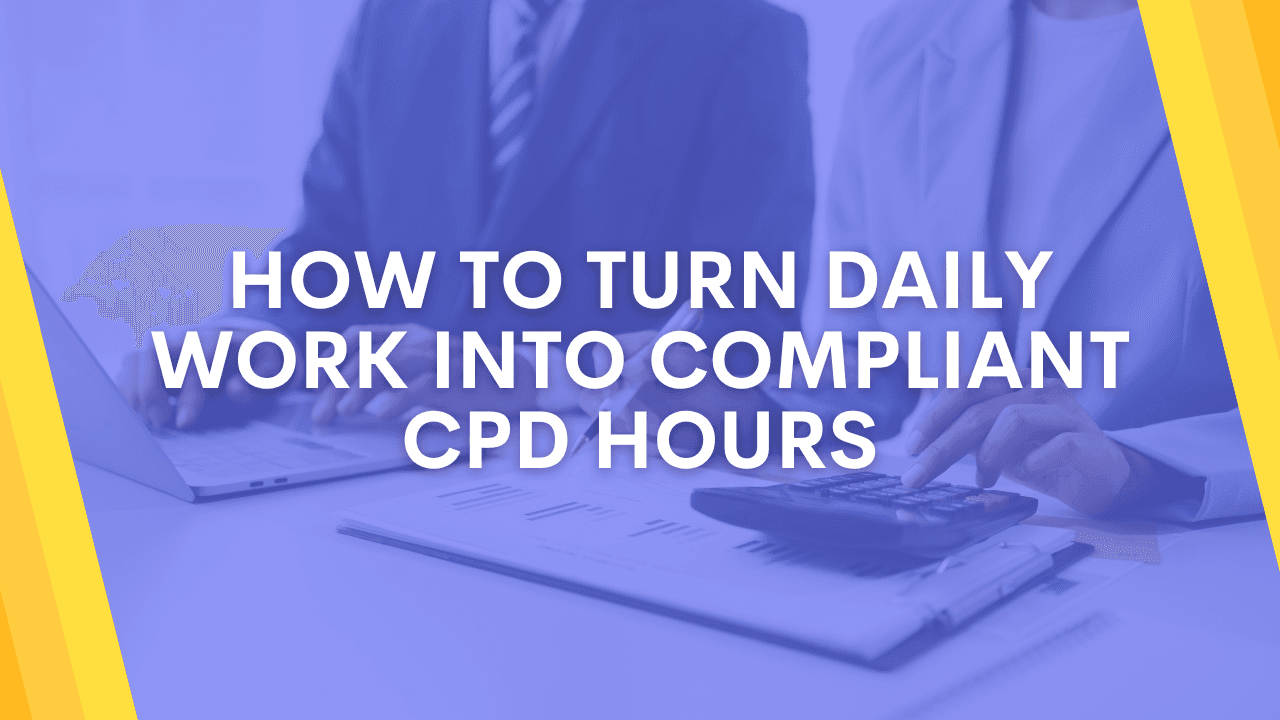 How to Turn Daily Work Into Compliant CPD Hours