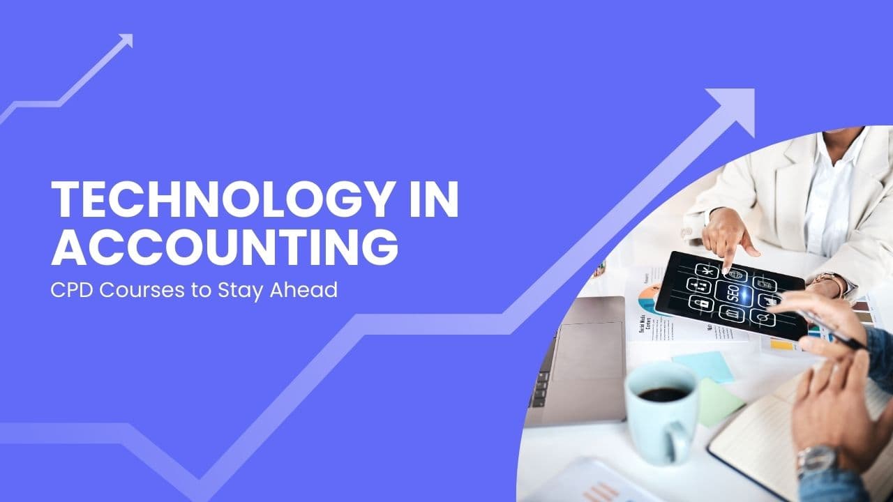 Technology in Accounting: CPD Courses to Stay Ahead