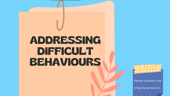 Addressing Difficult Behaviours