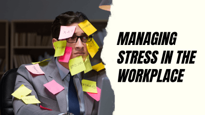 Managing Stress in the Workplace