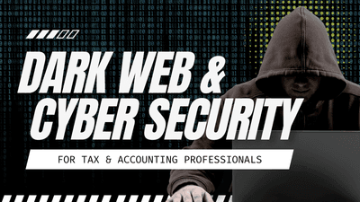 Dark Web & Cyber Security for Tax & Accounting Professionals