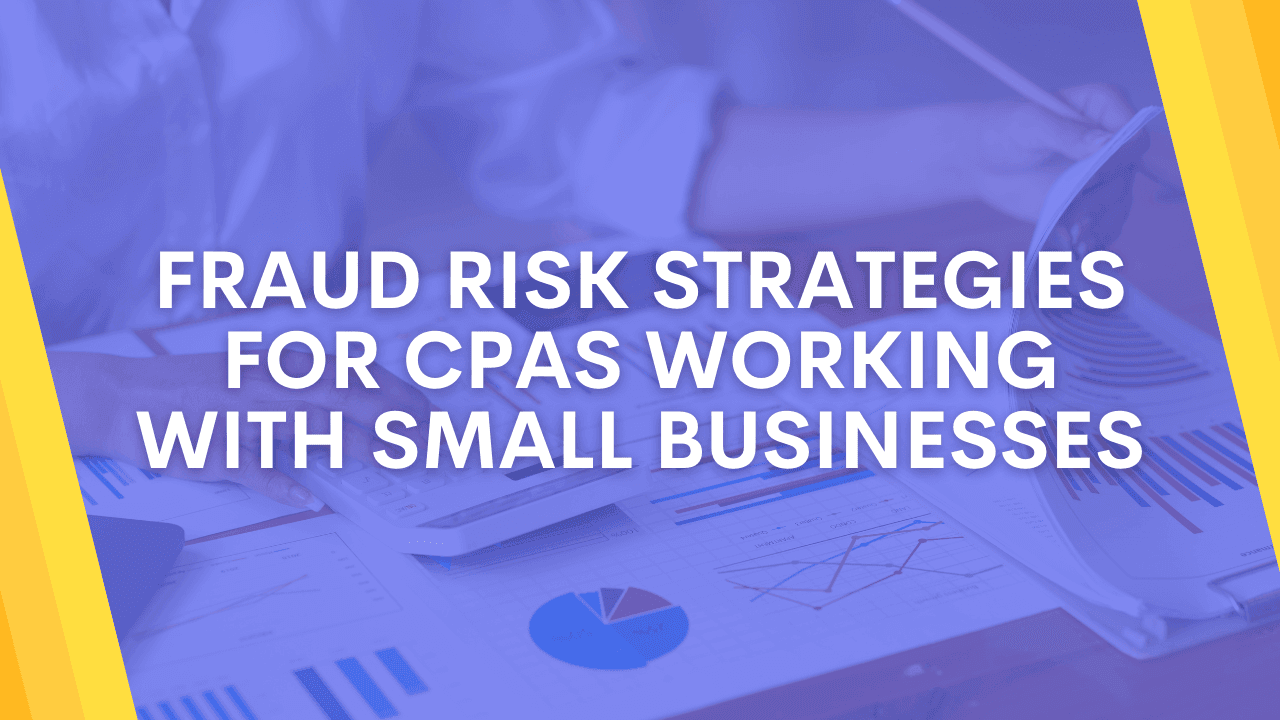 Fraud Risk Strategies for CPAs Working With Small Businesses